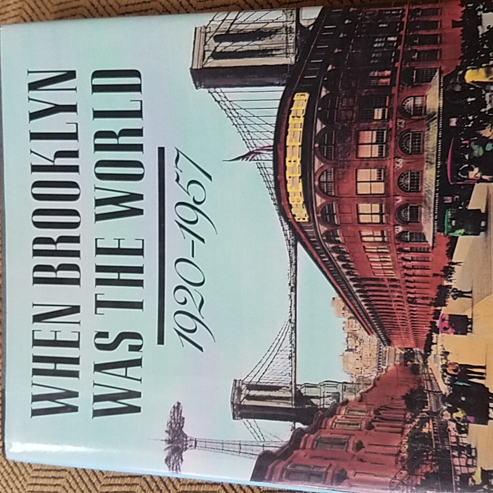 BEV'S BOOKS - WHEN BROOKLYN WAS THE WORLD by ELLIOT WILLENSKY